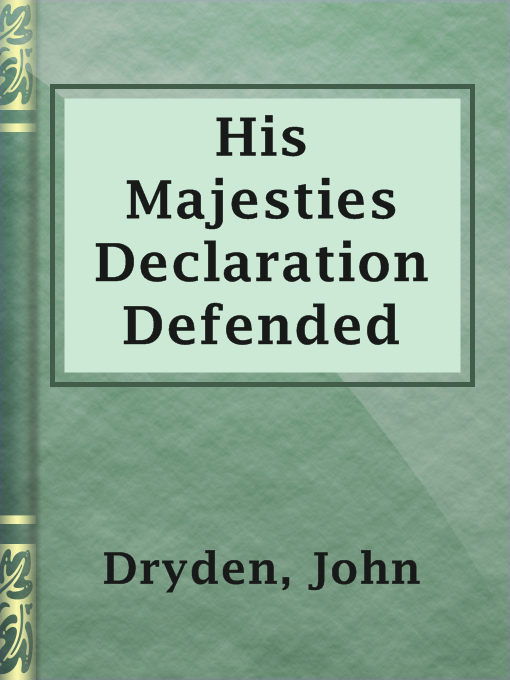 Title details for His Majesties Declaration Defended by John Dryden - Available